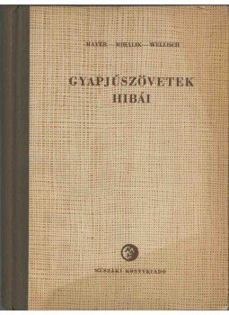 Mayer István, Mihalik Béla, Wellisch Zsigmond - Gyapjúszövetek hibái Mayer István, Mihalik Béla, Wellisch Zsigmond - Gyapjúszövetek hibái, Budapest 1956 antikvár könyv