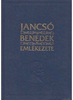 Jancsó András, Jancsó Antal, Jancsó Gábor, Jancsó-Pongor Márta - Jancsó Benedek emlékezete Jancsó András, Jancsó Antal, Jancsó Gábor, Jancsó-Pongor Márta - Jancsó Benedek emlékezete, 2011 antikvár könyv