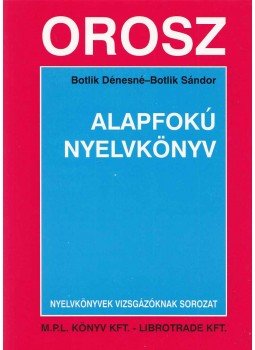 Botlik Dénesné, Botlik Sándor - Orosz alapfokú nyelvkönyv, Budapest 2002 antikvár könyv