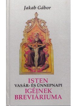 Jakab Gábor - Isten vasár- és ünnepnapi igéinek breviáriuma - A év Jakab Gábor - Isten vasár- és ünnepnapi igéinek breviáriuma - A év, Kolozsvár 2003 antikvár könyv