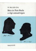 H. Balázs Éva - Bécs és Pest-Buda a régi századvégen (dedikált)