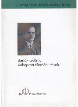 Bartók György - Válogatott filozófiai írások Bartók György - Válogatott filozófiai írások, Kolozsvár - Szeged 2001 antikvár könyv