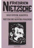 Friedrich Nietzsche - Bálványok alkonya / Nietzsche kontra Wagner