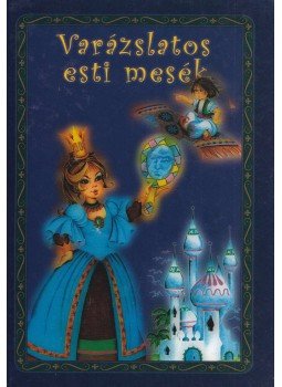 Dömös Margit, Kajtár Sándor - Varázslatos esti mesék Dömös Margit, Kajtár Sándor - Varázslatos esti mesék, Budapest 2004 antikvár könyv