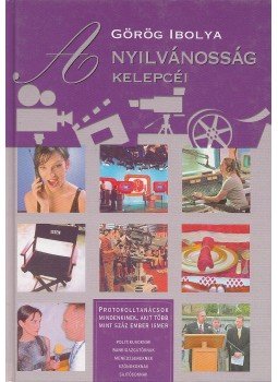 Görög Ibolya - A nyilvánosság kelepcéi Görög Ibolya - A nyilvánosság kelepcéi, Budapest 2004 antikvár könyv
