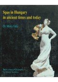 Vida Mária - Spas in Hungary in ancient times and today