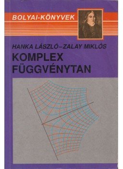 Hanka László, Zalay Miklós - Komplex függvénytan Hanka László, Zalay Miklós - Komplex függvénytan, Budapest 2003 antikvár könyv