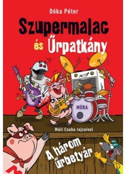 Dóka Péter - A három űrbetyár - Szupermalac és Űrpatkány Dóka Péter - A három űrbetyár - Szupermalac és Űrpatkány, 2019 antikvár könyv