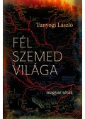 TUNYOGI LÁSZLÓ - Fél szemed világa - Magyar séták