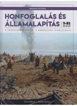 Font Márta,  Sudár Balázs - Honfoglalás és államalapítás, Budapest 2019 antikvár könyv