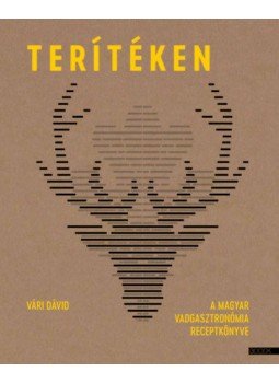 Vári Dávid - Terítéken - A magyar vadgasztronómia receptkönyve, null 2019 antikvár könyv