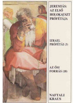 Naftali Kraus - Jeremiás: az első holokauszt prófétája Naftali Kraus - Jeremiás: az első holokauszt prófétája, Budapest 2008 antikvár könyv