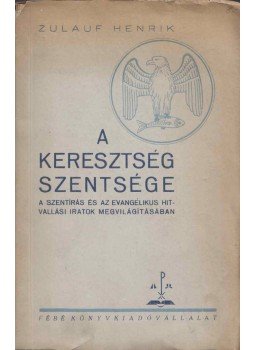 Zulauf Henrik - A keresztség szentsége A Szentírás és az evangélikus hitvallási iratok megvilágításában, Budapest 1946 antikvár könyv