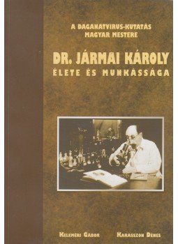 Keleméri Gábor, Karasszon Dénes - Dr. Jármai Károly élete és munkássága Keleméri Gábor, Karasszon Dénes - Dr. Jármai Károly élete és munkássága, Székesfehérvár 2011 antikvár könyv