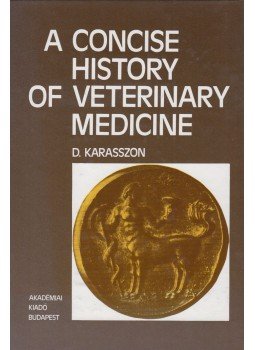 Karasszon Dénes - A Concise History of Veterinary Medicine Karasszon Dénes - A Concise History of Veterinary Medicine, Budapest 1988 antikvár könyv