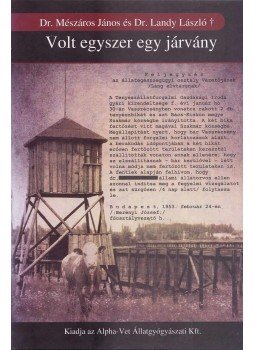 Dr. Landy László, Dr. Mészáros János - Volt egyszer egy járvány... Dr. Landy László, Dr. Mészáros János - Volt egyszer egy járvány..., Székesfehérvár 2009 antikvár könyv
