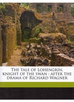  - The tale of Lohengrin, knight of the swan: after the drama of Richard Wagner, La Vergne, Tennessee 0 antikvár könyv