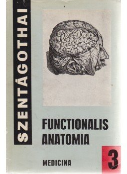 Szentágothai János - Functionalis anatomia 3. kötet Szentágothai János - Functionalis anatomia 3. kötet, Budapest 1971 antikvár könyv