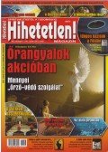 Szűcs Róbert (főszerk.) - Hihetetlen! magazin 2013. július XIII. évfolyam 7. szám