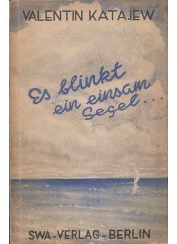 Valentin Katajew - Es blinkt ein einsam Segel..., Berlin 1946 antikvár könyv