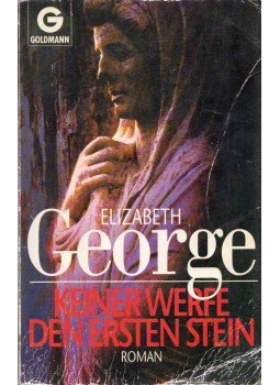 Elizabeth George - Keiner werfe den ersten Stein Elizabeth George - Keiner werfe den ersten Stein, München 1993 antikvár könyv
