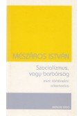 Mészáros István - Szocializmus, vagy barátság