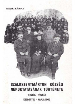 Majsai Károly - Szalkszentmárton község népoktatásának története (dedikált), Szalkszentmárton 1998 antikvár könyv