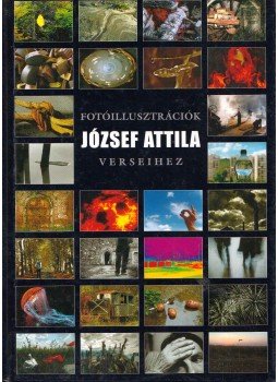 Győri Lajos - Fotóillusztrációk József Attila verseihez, Budapest 2005 antikvár könyv