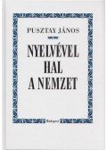 Pusztay János - Nyelvével hal a nemzet