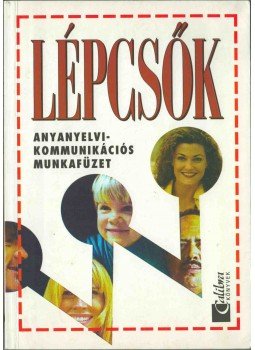 Bosnyákné Szűcs Erzsébet, Dobayné Fenyvesi Ildikó, Kézdi Éva, Pethőné Nagy Csilla - Lépcsők Bosnyákné Szűcs Erzsébet, Dobayné Fenyvesi Ildikó, Kézdi Éva, Pethőné Nagy Csilla - Lépcsők, Budapest 1998 antikvár könyv
