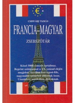 Csiffáry Tamás - Francia-magyar zsebszótár/Magyar-francia zsebszótár Csiffáry Tamás - Francia-magyar zsebszótár/Magyar-francia zsebszótár, Budapest 0 antikvár könyv