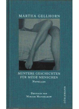 GELLHORN, MARTHA - Muntere Geschichten für müde Menschen GELLHORN, MARTHA - Muntere Geschichten für müde Menschen, 2008 antikvár könyv