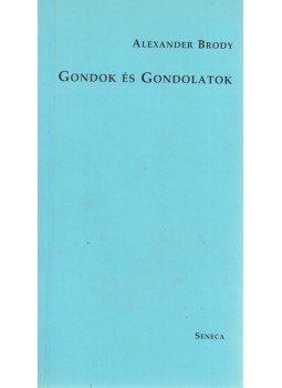 Alexander Brody - Gondok és gondolatok Alexander Brody - Gondok és gondolatok, 1998 antikvár könyv