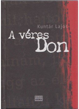 Kuntár Lajos - A véres Don Kuntár Lajos - A véres Don, Szombathely 2003 antikvár könyv