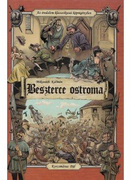 Mikszáth Kálmán, Cs. Horváth Tibor - Beszterce ostroma Mikszáth Kálmán, Cs. Horváth Tibor - Beszterce ostroma, Budapest 2005 antikvár könyv