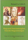 Bernard Le Calloc'h - Magyarok Franciaországban, franciák Magyarországon
