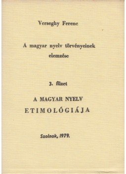 Verseghy Ferenc - A magyar nyelv törvényeinek elemzése 3. füzet, Szolnok 1979 antikvár könyv