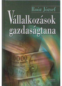 Roóz József - Vállalkozások gazdaságtana Roóz József - Vállalkozások gazdaságtana, Budapest 2003 antikvár könyv