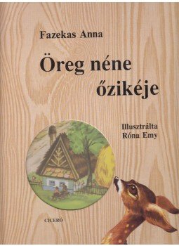 Fazekas Anna - Öreg néne őzikéje Fazekas Anna - Öreg néne őzikéje, Budapest 2004 antikvár könyv