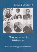 Bernard Le Calloc'h - Magyar sorsok Párizsban