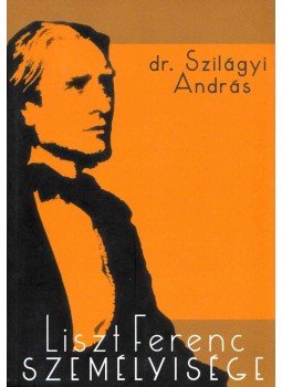 Szilágyi András - Liszt Ferenc személyisége Szilágyi András - Liszt Ferenc személyisége, 0 antikvár könyv