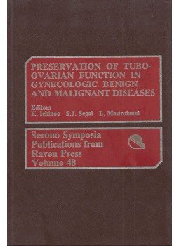 Kihyoe Ichinoe, Sheldon J. Segal, Luigi Mastroianni - Preservation of Tubo-Ovarian Function in Gynecologic Benign and Malignant Diseases Kihyoe Ichinoe, Sheldon J. Segal, Luigi Mastroianni - Preservation of Tubo-Ovarian Function in Gynecologic Benign and Malignant Diseases, New York 1988 antikvár könyv