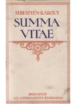 Sebestyén Károly - Summa Vitae Sebestyén Károly - Summa Vitae, Budapest 1927 antikvár könyv