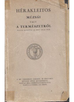 Hérakleitos, Hamvas Béla, Kövendi Dénes - Hérakleitos múzsái vagy a természetről Hérakleitos, Hamvas Béla, Kövendi Dénes - Hérakleitos múzsái vagy a természetről, Budapest 1936 antikvár könyv