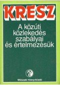 Hack Emil - KRESZ - A közúti közlekedés szabályai és értelmezésük