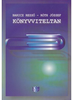 Baricz Rezső, Róth József - Könyvviteltan Baricz Rezső, Róth József - Könyvviteltan, Budapest 2004 antikvár könyv