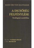 Hans Urs von Balthasar - A dicsőség felfénylése - Teológiai esztétika II. kötet 1. rész