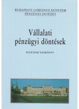 Fazekas Gergely (szerk.) - Vállalati pénzügyi döntések Fazekas Gergely (szerk.) - Vállalati pénzügyi döntések, Budapest 2004 antikvár könyv