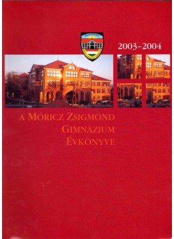 Tihanyi Katalin - A Móricz Zsigmond Gimnázium évkönyve 2003-2004, Budapest 2005 antikvár könyv