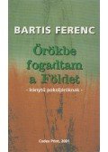 Bartis Ferenc - Örökbe fogadtam a Földet
